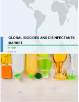 Global Biocides and Disinfectants Market 2017-2021